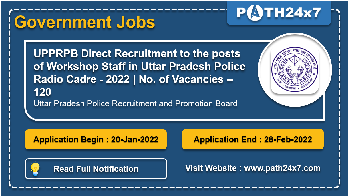 Direct Recruitment to the posts of Workshop Staff in Uttar Pradesh Police Radio Cadre - 2022, Important Dates, Application Fees, Age Limit, Educational Criteria, Physical Criteria, How to Apply By Online | Uttar Pradesh Police Recruitment and Promotion Board 